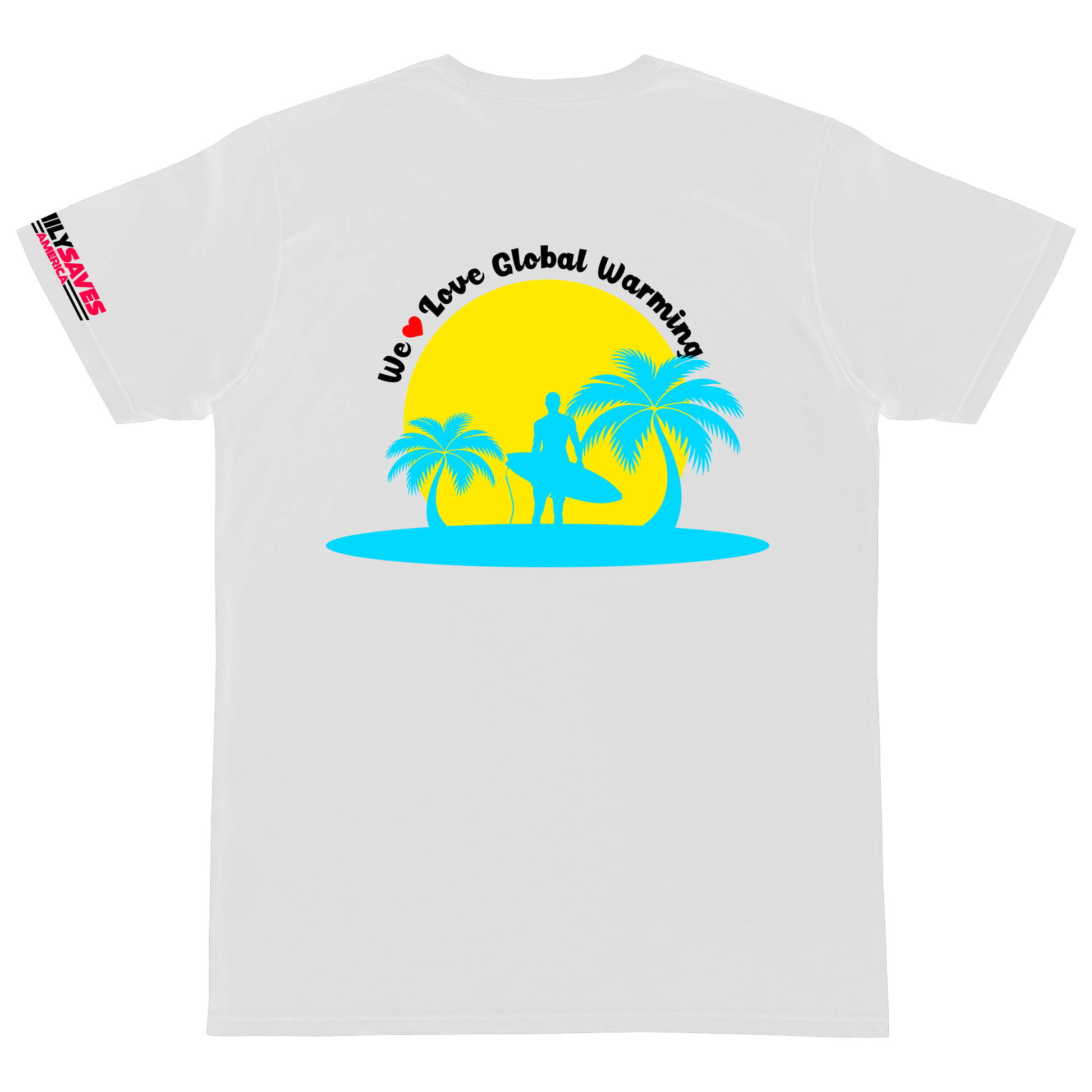 We Love Global Warming T-Shirt in White