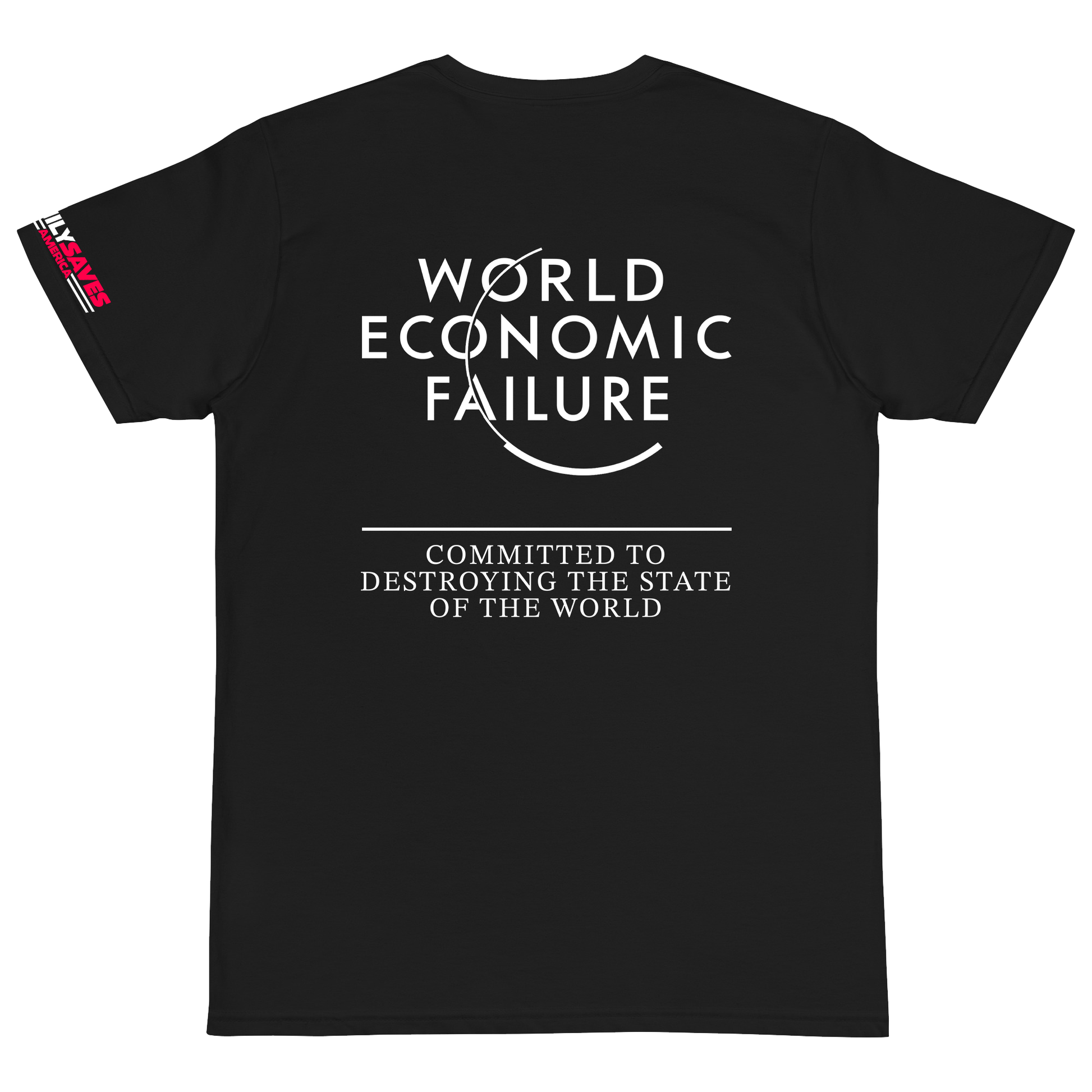 World Economic Failure - Committed To Destroying The State Of The World Black T-Shirt