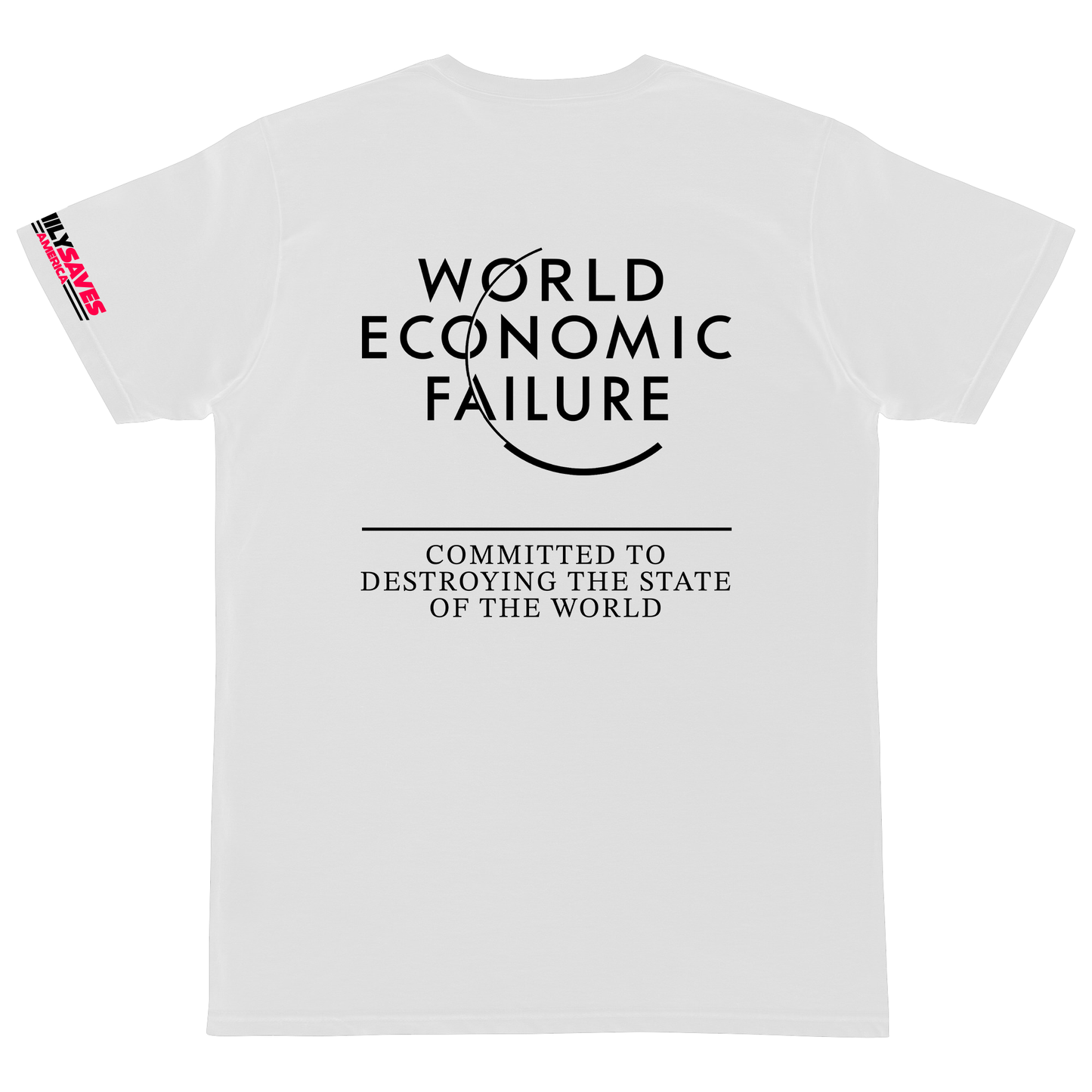 World Economic Failure - Committed To Destroying The State Of The World White T-Shirt