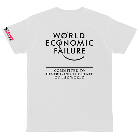 World Economic Failure - Committed To Destroying The State Of The World White T-Shirt